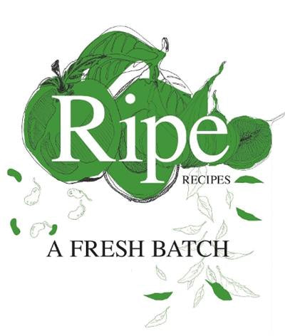 Ripe Recipes - A Fresh Batch