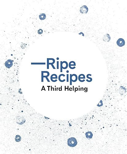 Ripe Recipes - A Third Helping