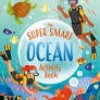 The Super Smart Ocean Activity Book