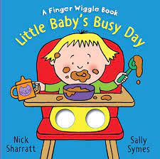 Little Baby's Busy Day - A Finger Wiggle Board Book